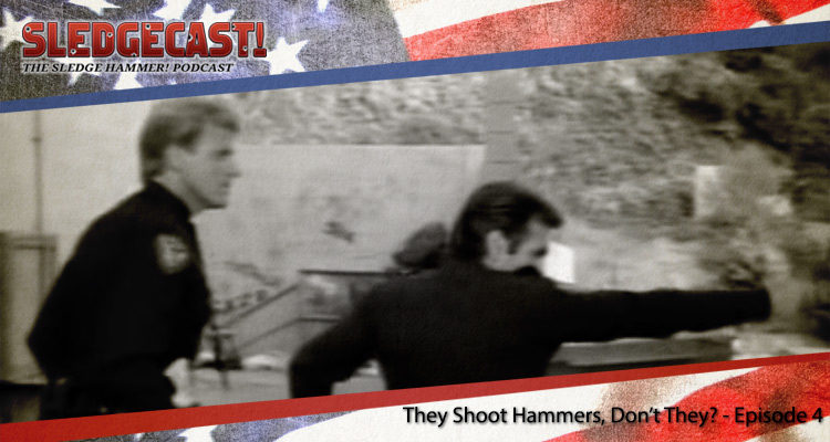 They Shoot Hammers, Don't They? - Episode 4 - Sledgecast