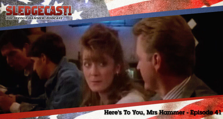 Here's To You, Mrs Hammer - Episode 41 - Sledgecast