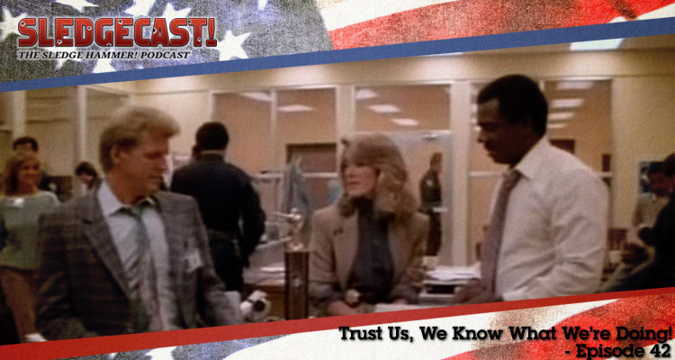 Trust Us, We Know What We're Doing! - Episode 42 - Sledgecast